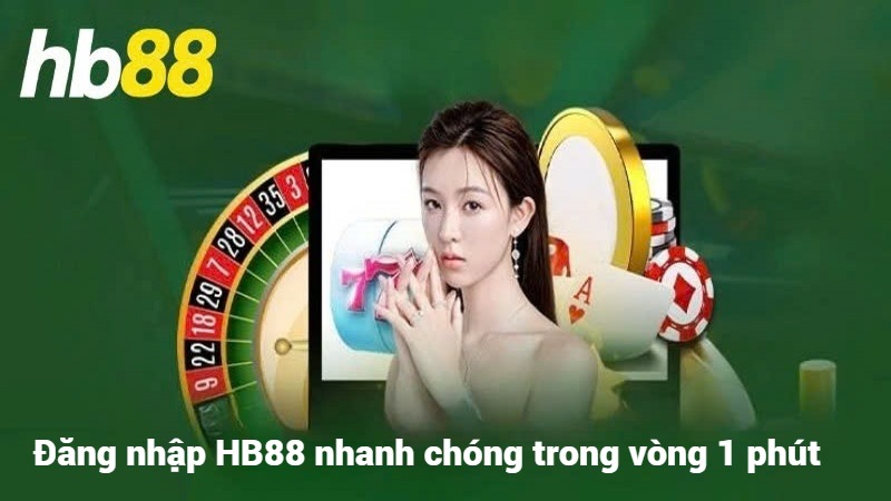 Đăng nhập HB88 nhanh chóng trong vòng 1 phút 