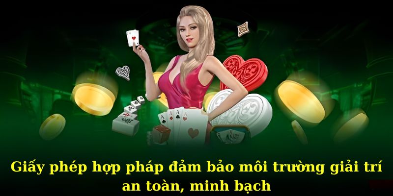 Giấy phép hoạt động đảm bảo tính hợp pháp và minh bạch của nền tảng