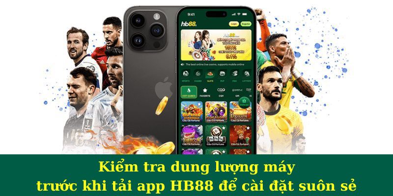 Kiểm tra dung lượng máy trước khi tải app HB88 để cài đặt suôn sẻ