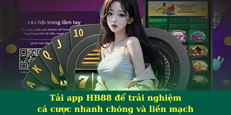 Tải app HB88 để trải nghiệm cá cược nhanh chóng và liền mạch