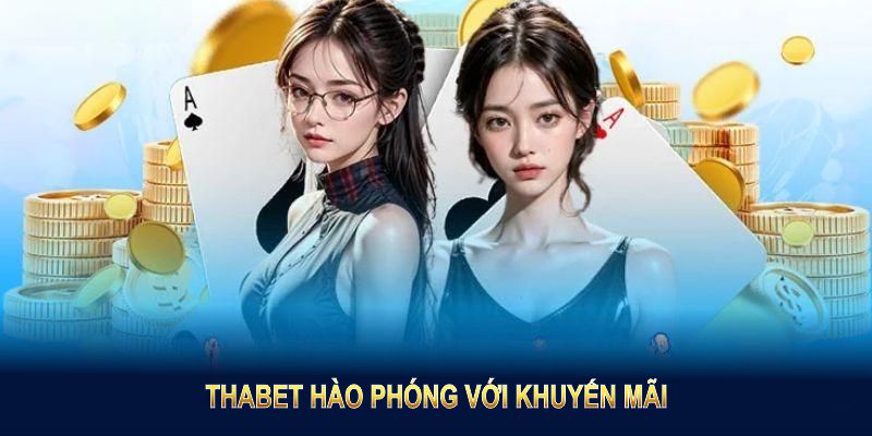 Thabet hào phóng với khuyến mãi để người chơi tận dụng tốt nhất cơ hội