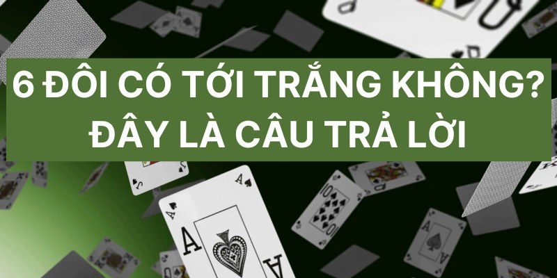 6 Đôi Có Tới Trắng Không? Đây Là Câu Trả Lời