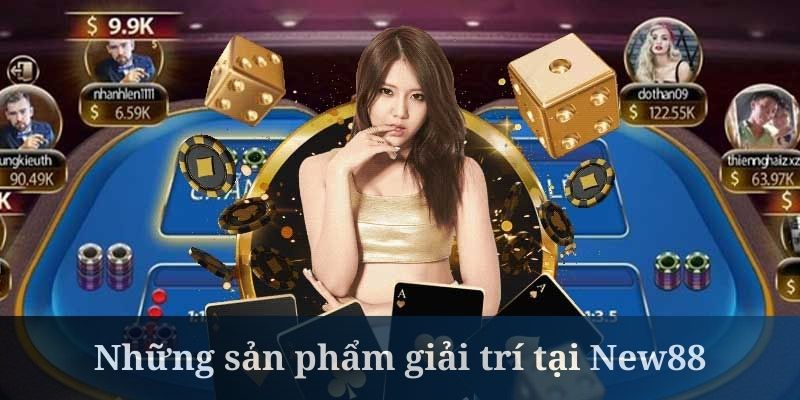 New88 cung cấp vô số loại hình cá cược hot nhất hiện nay