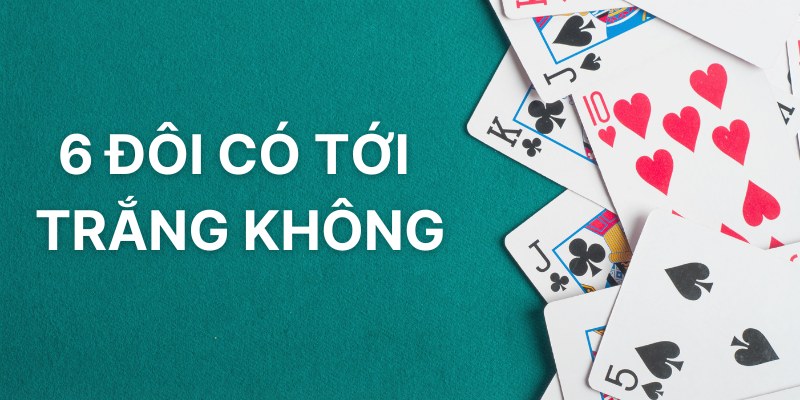 6 đôi có tới trắng không